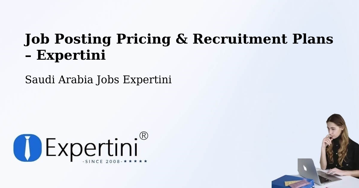Job Posting Pricing & Recruitment Plans – Al Jawah - Al Jawah, Saudi Arabia Jobs Expertini